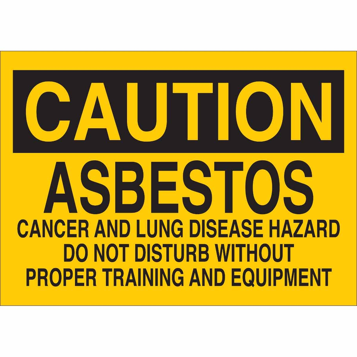 Brady Part 22698 CAUTION Asbestos Cancer And Lung Disease Hazard Do Not Disturb Without Training And Equipment Sign BradyID